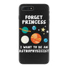 Forget Princess I' Want To Be An Astrophysicist iPhone 7 Plus Case