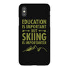 education is important but skiing is importanter iPhoneX Case