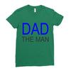 dad the man Ladies Fitted T-Shirt