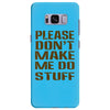 don't make me do stuff Samsung Galaxy S8 Plus