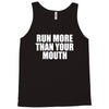 run more than your mouth Tank Top