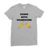 down with homework Ladies Fitted T-Shirt