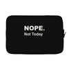 nope not today Laptop sleeve