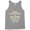 Smart Good Looking Math Teacher Doesnt Get Better Than This Tank Top