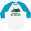 camping is in tents t shirt 3/4 Sleeve Shirt