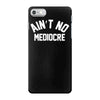 ain't no mediocre iPhone 7 Case