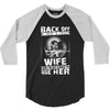 Back Of I Have A Crazy Wife And I am not Afraid To Use Her 3/4 Sleeve Shirt