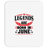 Legends Are Born In June Mousepad