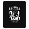 My Favorite People Call Me Teacher Mousepad