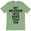 my girlfriend lifts more than you (2) T-Shirt