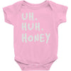 uh huh honey Baby Onesie