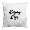 enjoy life Throw Pillow