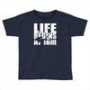 ow life begins at 18 meters Toddler T-shirt