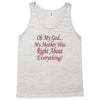 my mother was right Tank Top