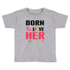 ....Born To Love Her Toddler T-shirt