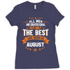 All Men Created Equal But The Best Born In August Ladies Fitted T-Shirt