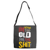 i'm getting too old for this Adjustable Strap Totes