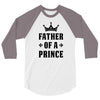 Father of a Prince - Son of a King 3/4 Sleeve Shirt