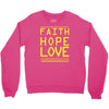 faith, hope and love Crewneck Sweatshirt