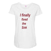 i finally fixed the sink Maternity Scoop Neck T-shirt