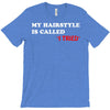 my hairstyle is called T-Shirt
