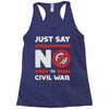 say no to civil war Racerback Tank