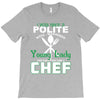 I Was One A Polite Well Mannered Young Lady And Then I Became A Chef T-Shirt