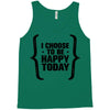 i choose to be happy today Tank Top
