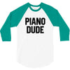 Piano Dude 3/4 Sleeve Shirt