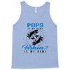 Pops is my Name Fishing Is My Game Tank Top