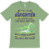 mess with my daughter and from a place T-Shirt
