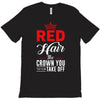 red hair the crown you never take off T-Shirt