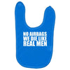 no airbags we die like real men Baby Bibs