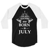 the best teachers are born in july 3/4 Sleeve Shirt