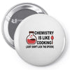 chemistry is like cooking Pin-back button