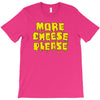 more cheese please T-Shirt