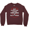 not everyone looks this good at sixty three Crewneck Sweatshirt