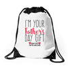 I'm Your Father's Day Gift Mom Says You're Welcome Drawstring Bags