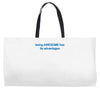 being awesome Weekender Totes