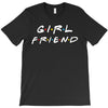 girlfriend friends tv show parody T-Shirt