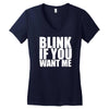 blink if you want me Women's V-Neck T-Shirt