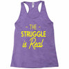 the struggle is real Racerback Tank