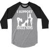 i support single moms 3/4 Sleeve Shirt