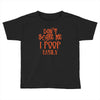 don't scare me i poop easily Toddler T-shirt