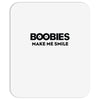 boobies make me smile Mousepad