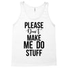 please don't make me do stuff Tank Top