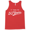 It Took Me 50 Years To Look This Good Tank Top