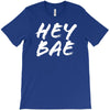 hey bae T-Shirt