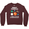 Forget Princess I' Want To Be An Astrophysicist Crewneck Sweatshirt