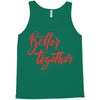 better together 2 Tank Top